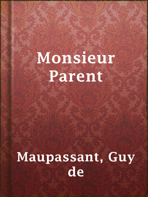 Title details for Monsieur Parent by Guy de Maupassant - Available